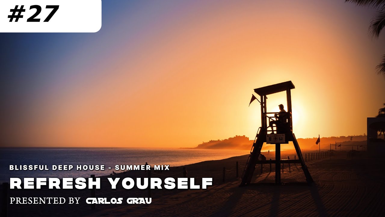 Refresh Yourself #27 &bull; Deep House [Summer 2025] | Carlos Grau