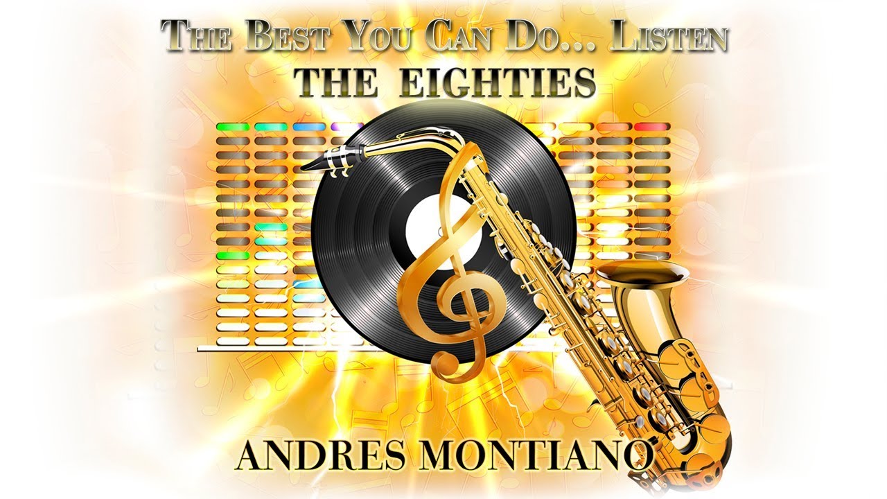 Clasicos de los 80, Saxofon Alegre, 80s, Instrumental Sax Music, Musica de los 80, Andres Montiano