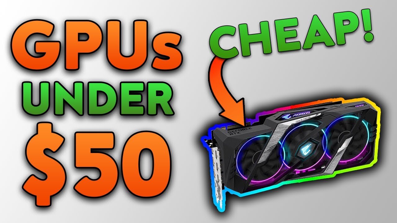 Best Budget Graphics Card 2021 - $50 Gaming GPUs