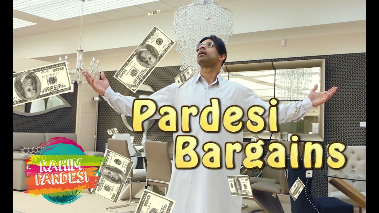 Pardesi Bargains | Rahim Pardesi