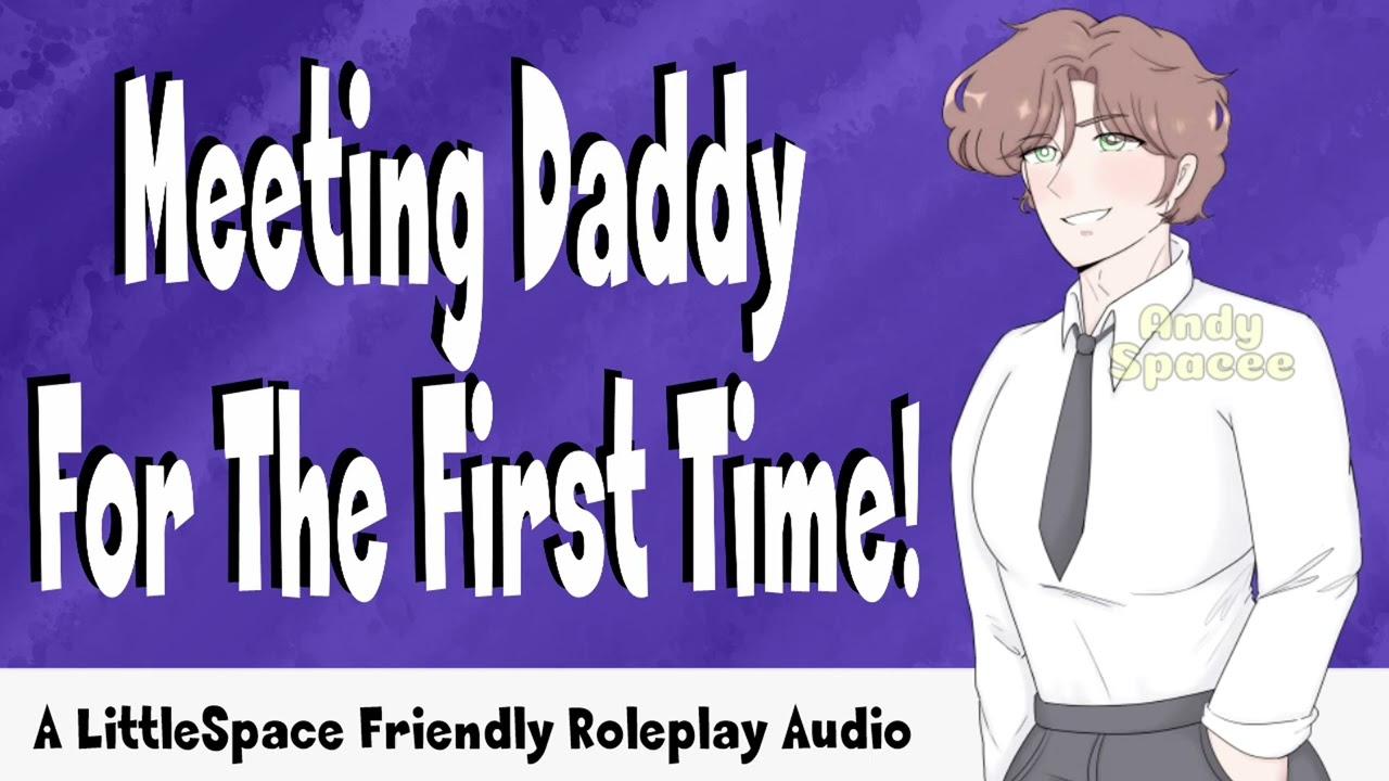 Meeting Daddy For The First Time! | A LittleSpace Friendly Roleplay Audio