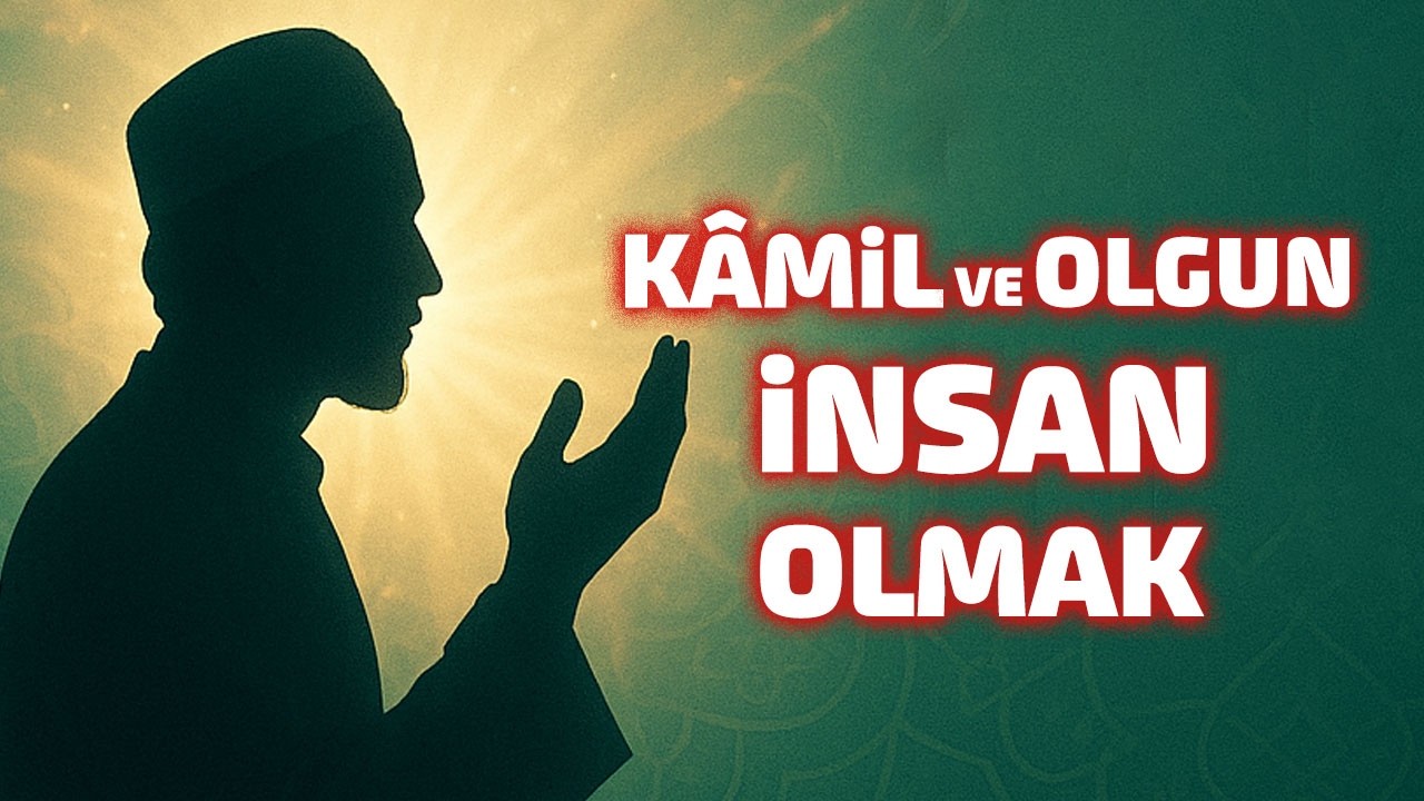 Marifatname'den Olgun İnsan Olmak | İnsanın Yeryüzündeki Görevi ve Sorumluluğu