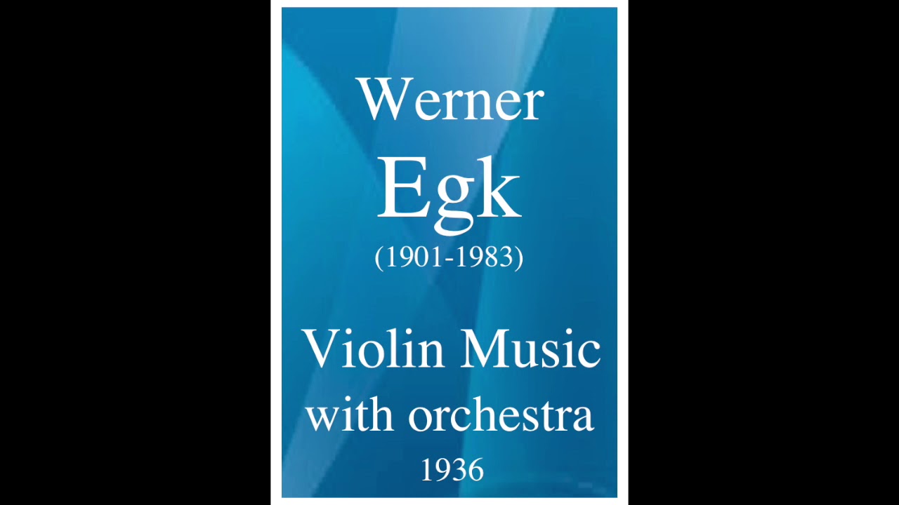 Werner Egk (1901-1983) : Violin Music with orchestra (1936)