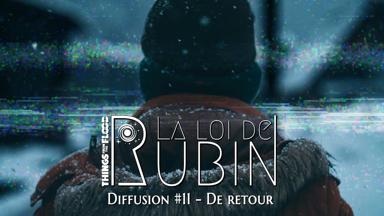 Things from the Flood - La Loi de Rubin - EP011: De retour