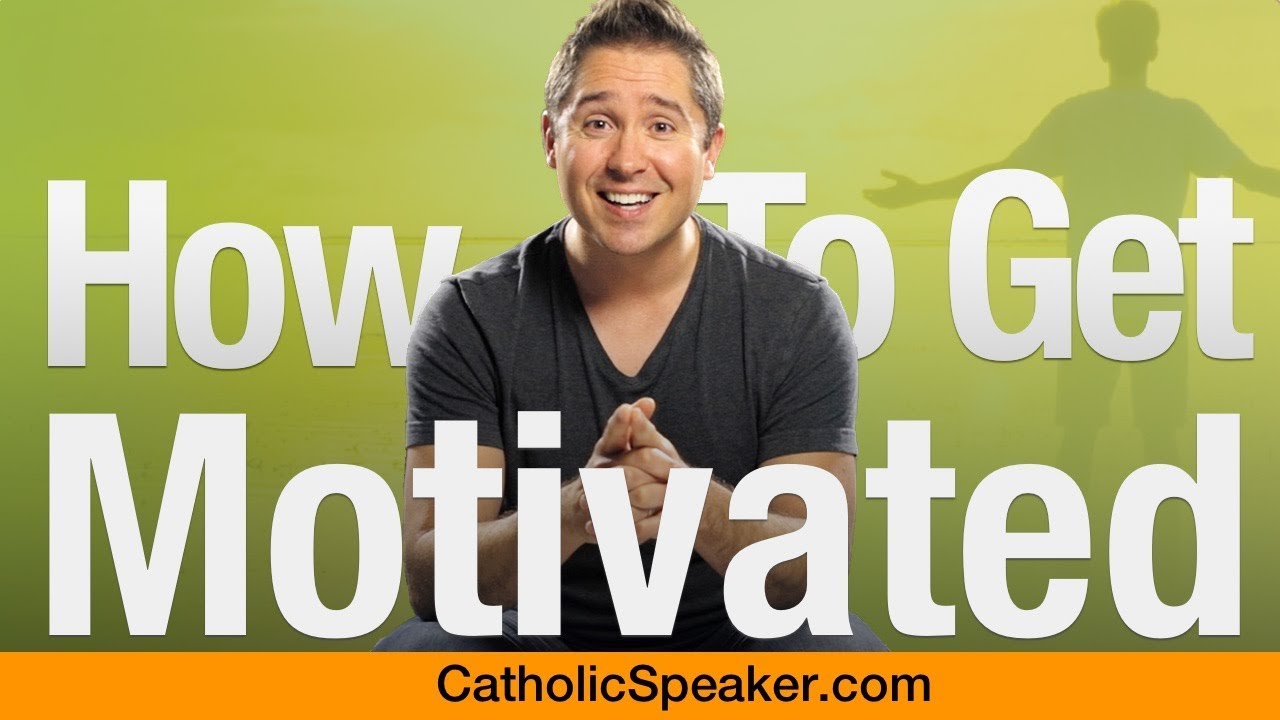 How To Get Motivated (Quickly) - Catholic Speaker Ken Yasinski