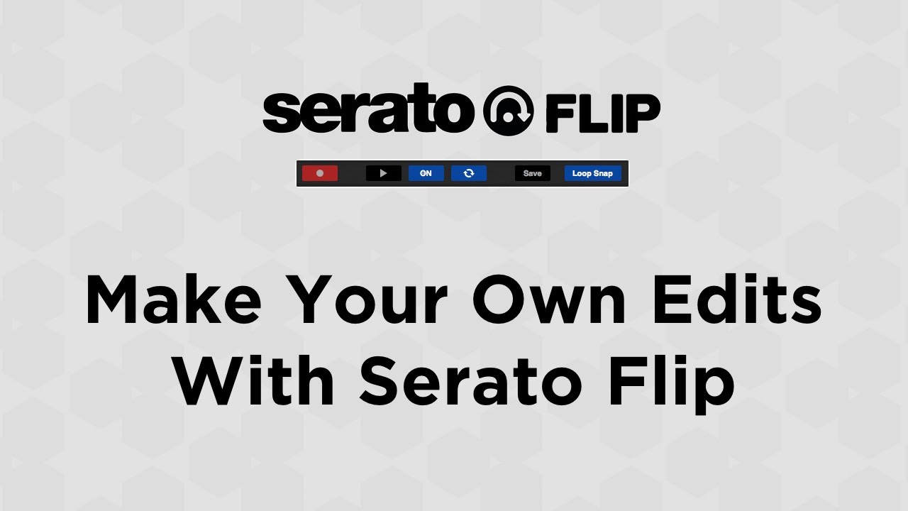 Make Your Own Edits with Serato Flip