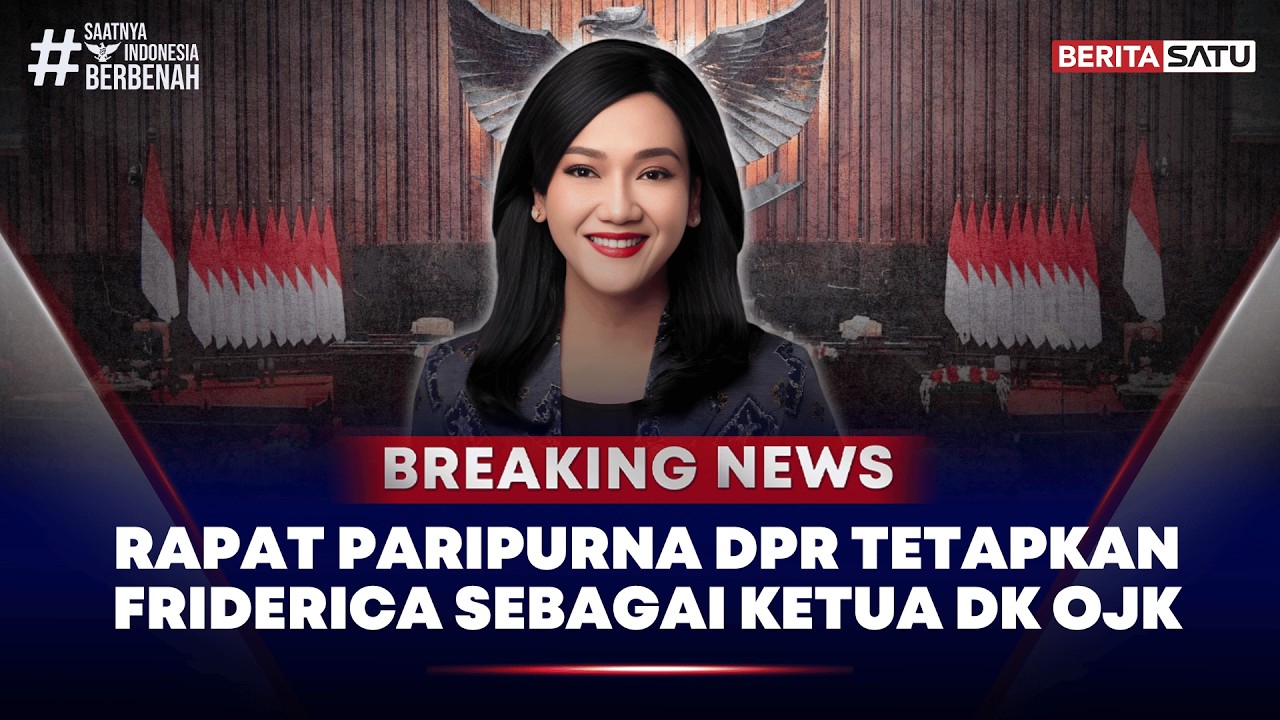 🔴 Breaking News | Rapat Paripurna DPR Tetapkan Friderica Sebagai Ketua DK OJK