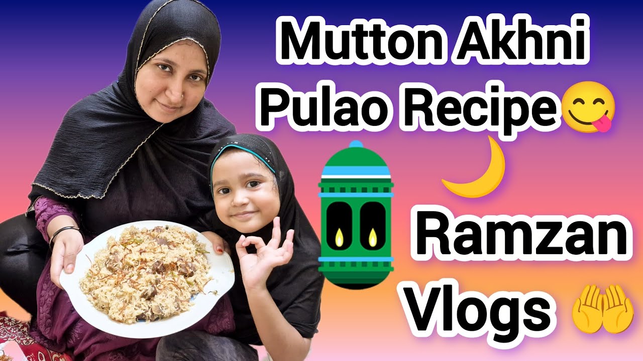 Mutton Akhni Pulao Recipe 😋 | How To Make Mutton Akhni Pulao | Ramzan Vlogs 2026 |