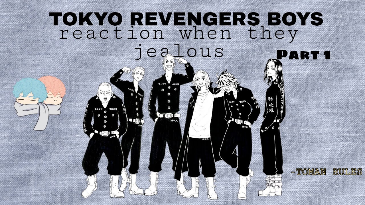 [Tokyo Revengers Boys] x y/n | Reaction when they jealous | Tokyo Revengers