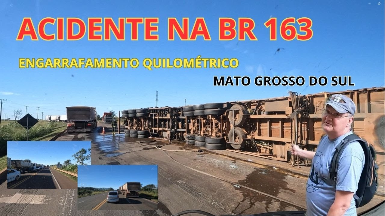 Ep. 3 -  ACIDENTE na BR 163 no Mato Grosso do Sul deixa TR&Acirc;NSITO PARADO.