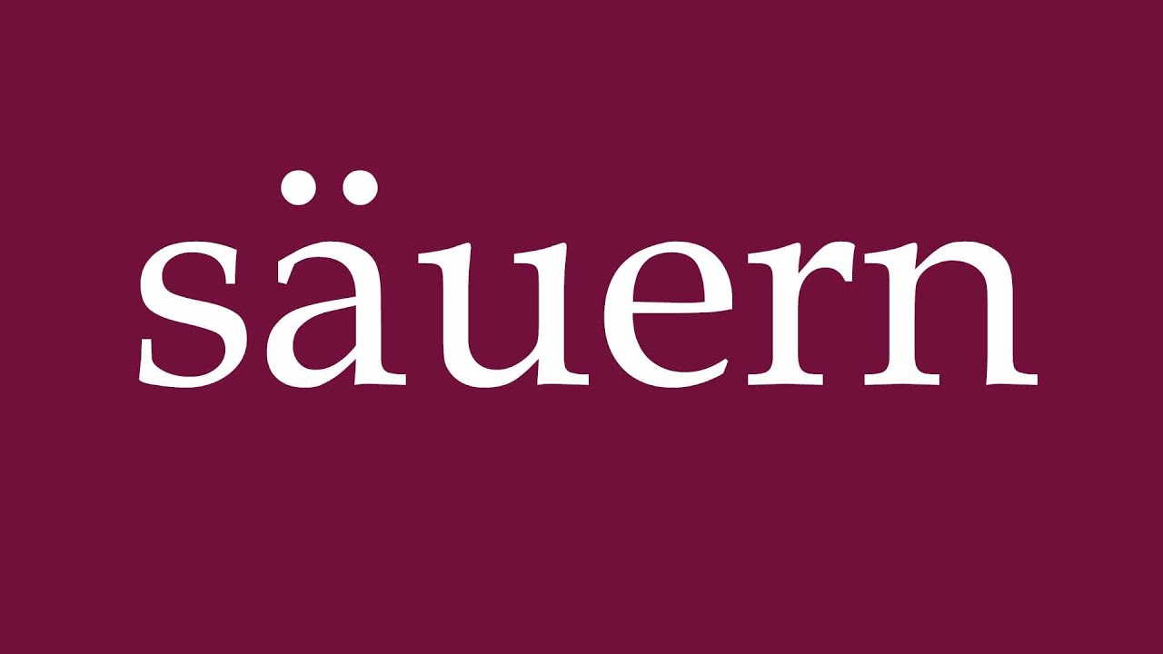 How to Pronounce ''s&auml;uern'' (acidify) Correctly in German