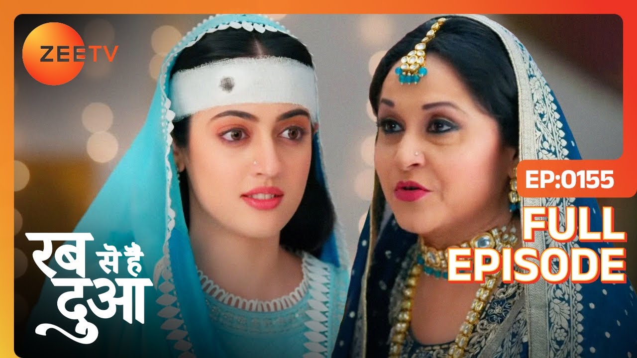 Dua ने तोड़े Hina से अपने सारे रिश्ते! | Rabb Se Hai Dua | Full Episode - 155 | Zee TV