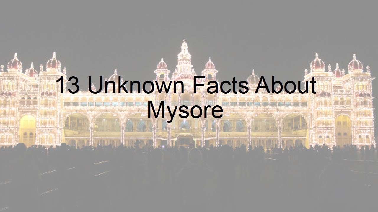 13 Unknown Facts About Mysore