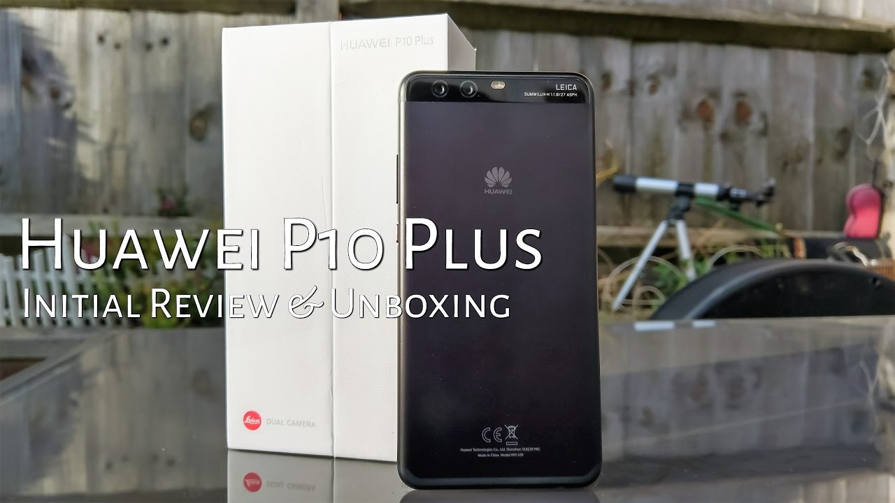 Huawei P10 Plus Initial Review & Unboxing! Full Retail Version