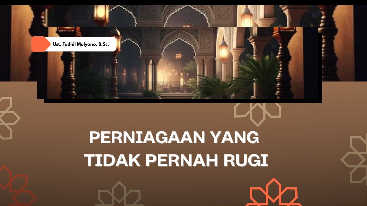 (Khutbah Jumat) PERNIAGAAN YANG TIDAK PERNAH RUGI l Ust, Fadhil Mulyono, B.Sc.