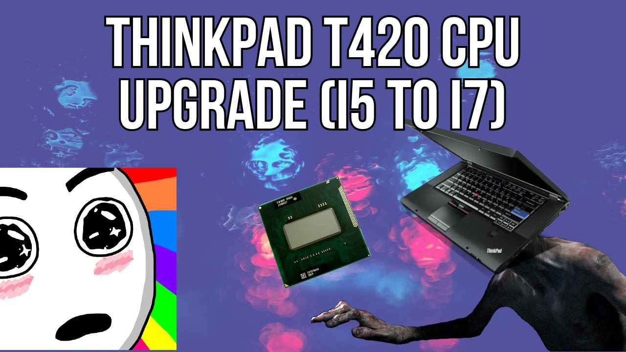 ThinkPad T420 CPU Upgrade (i5-2540M to i7-2670QM)