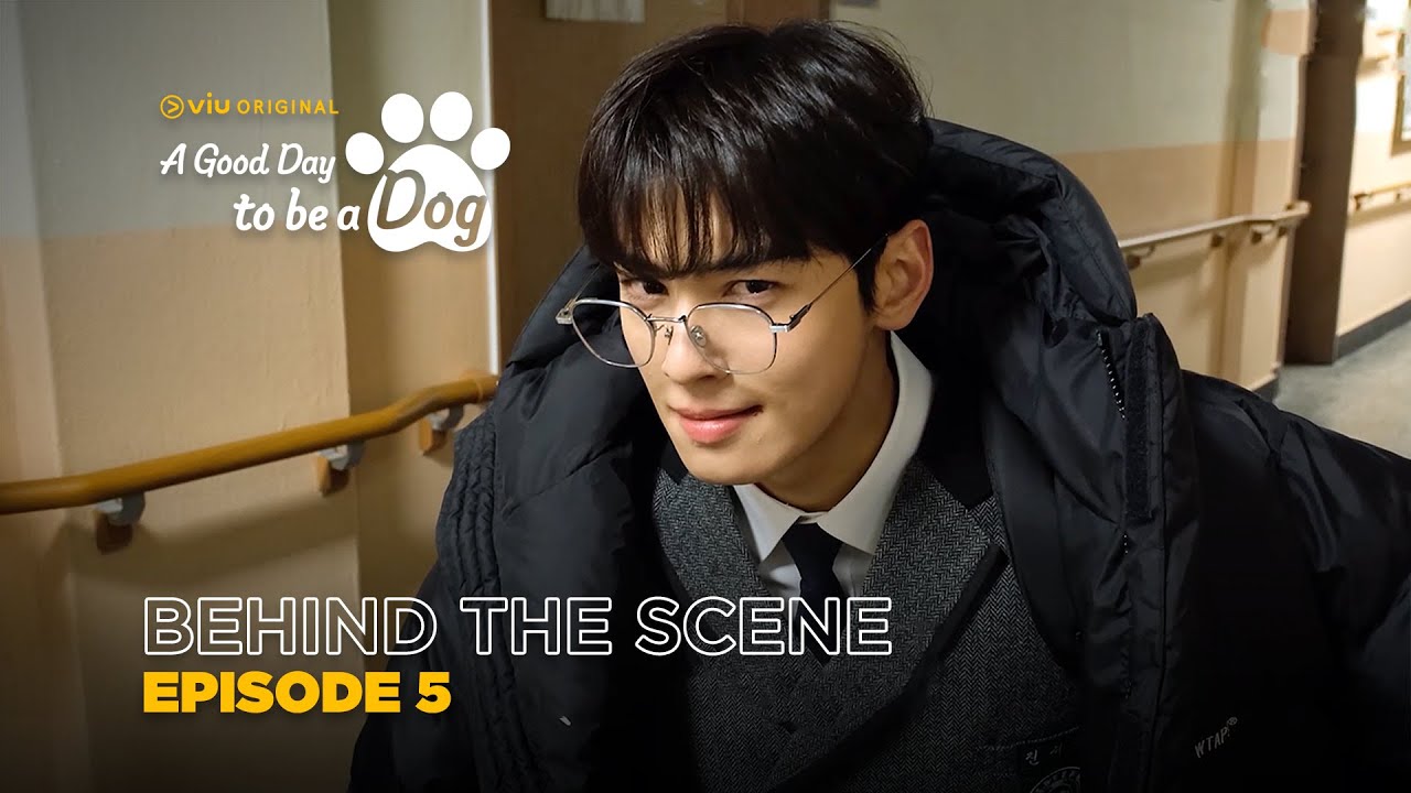 A Good Day To Be A Dog | Behind The Scene EP05 | Cha Eun Woo, Park Gyu Young, Lee Hyun Woo