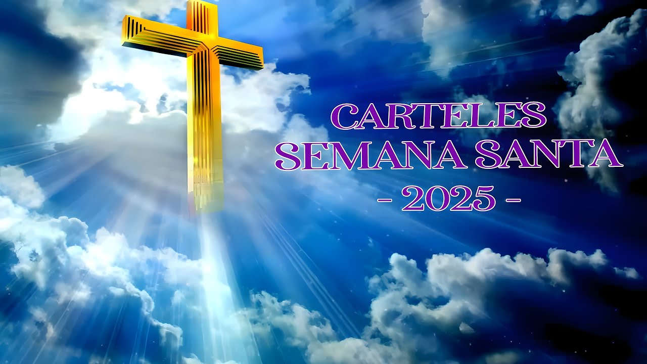 CARTELES SEMANA SANTA - 2025 -