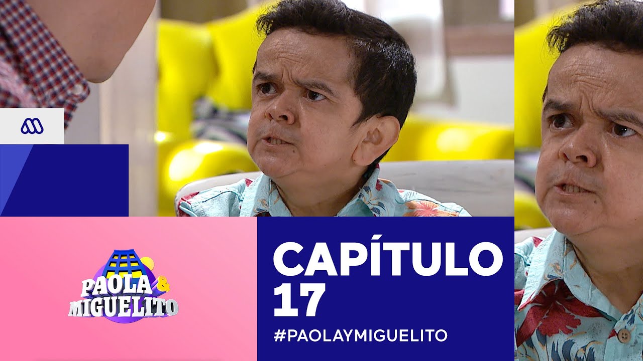 Paola y Miguelito / Cap&iacute;tulo 17 / Mega