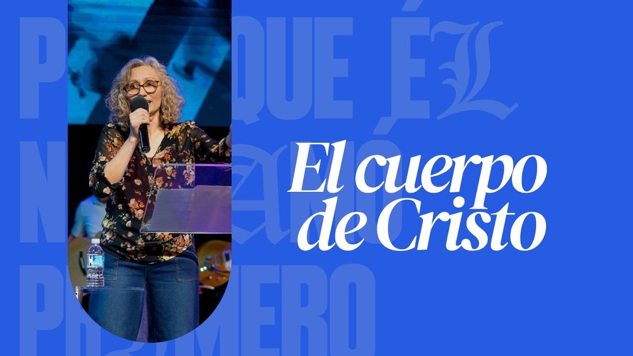 La Iglesia: El Cuerpo De Cristo - Jacqueline Gómez - 15 marzo 2026