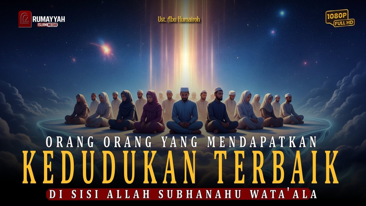 Beginilah Kisah Orang Orang yang Paling Baik dan Tinggi Kedudukannya di Sisi Allah