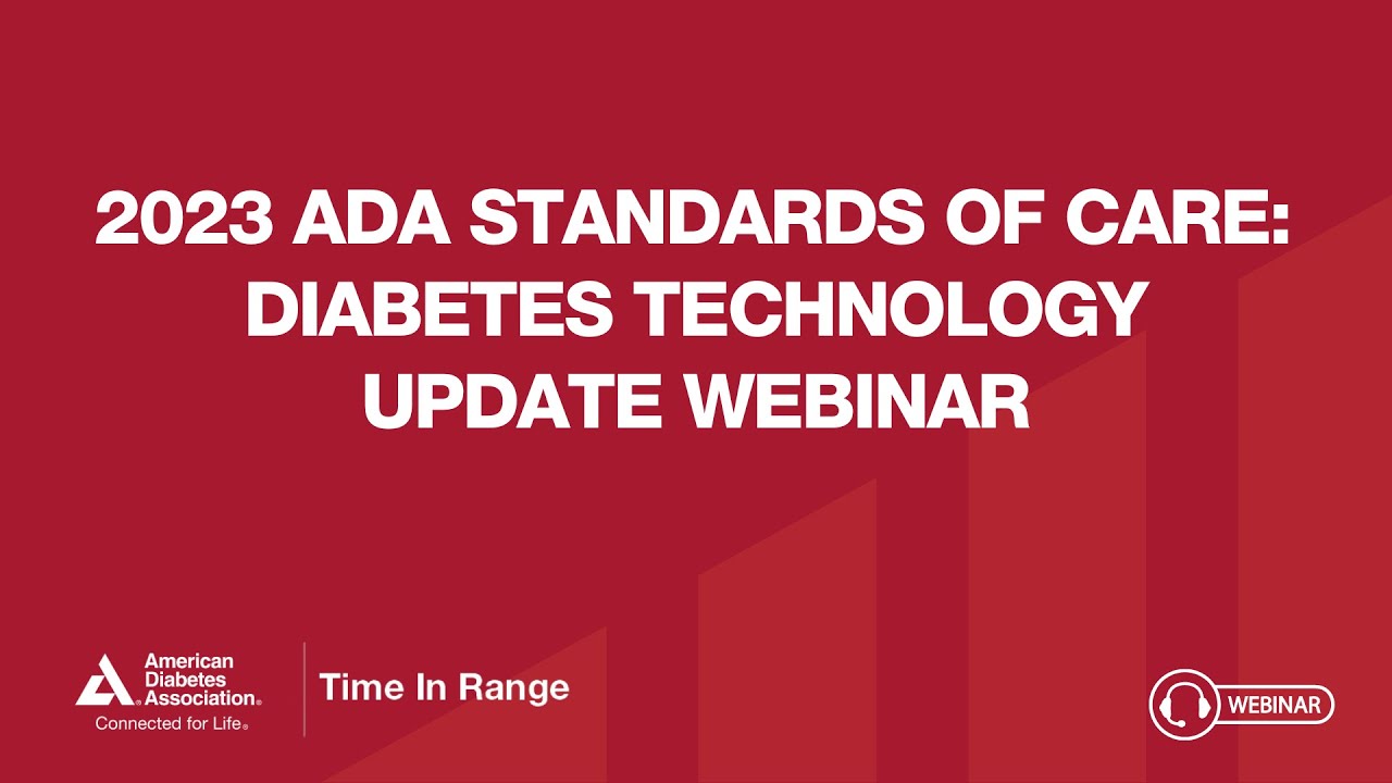2023 ADA Standards of Care: Diabetes Technology Update Webinar