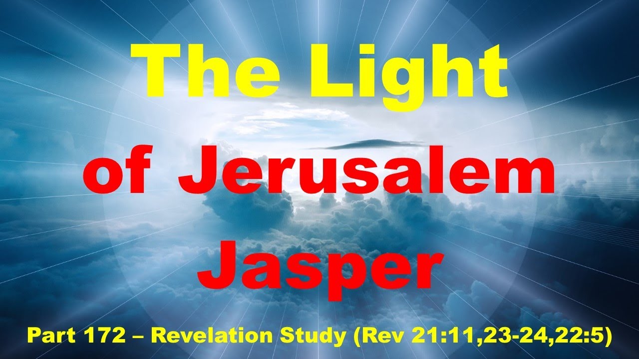 New Jerusalem - Its Glorious Light which is like a Precious Jasper Stone, Clear as Crystal