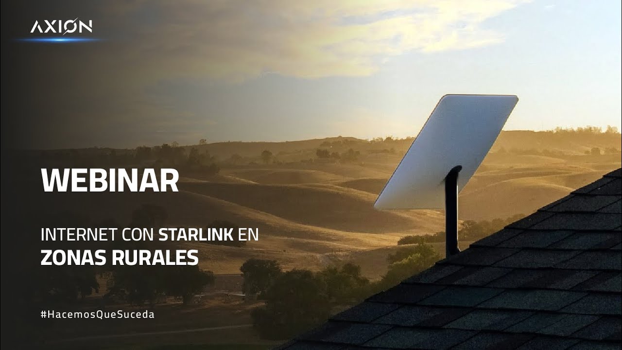 WEBINAR: REDES FTTH EN ZONAS RURALES CON STARLINK 🌐 // AXIONEDUCA