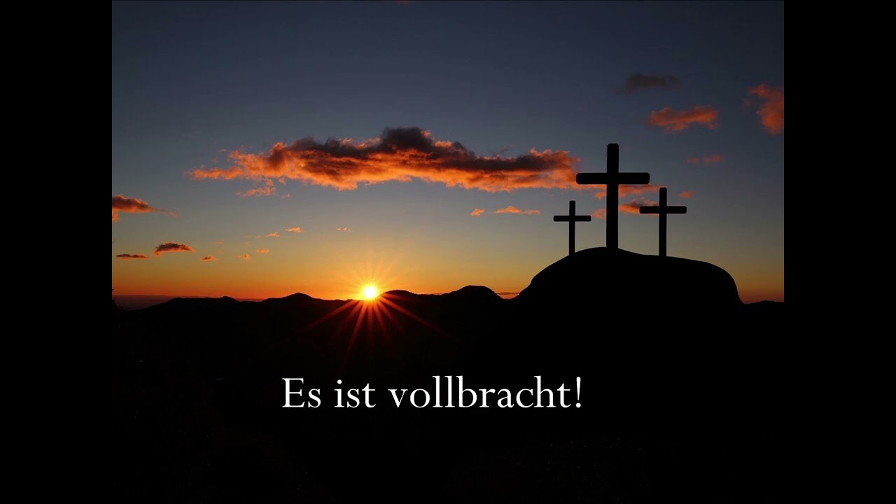 Es ist vollbracht