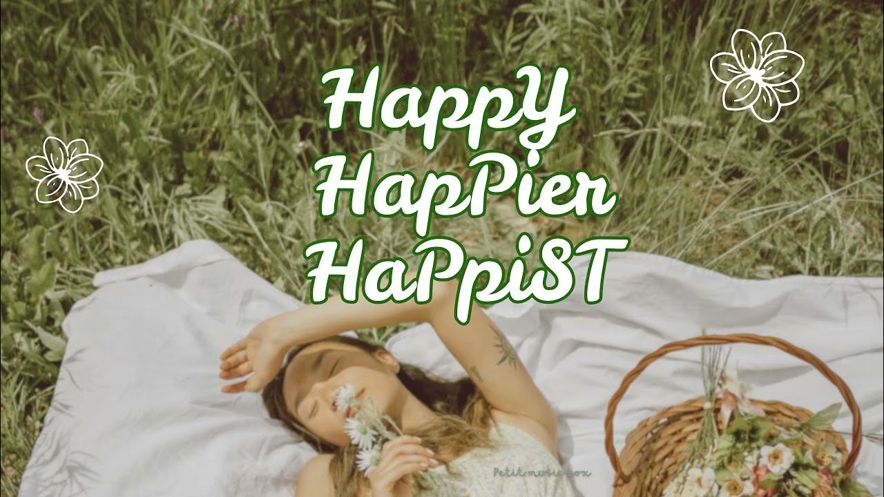 happy Happier happiest🌸  | Soft & happy Music