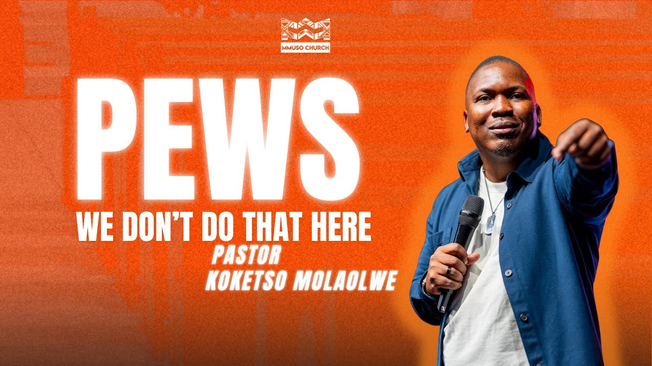 PEWS // We don't do that here// Ps Koketso Molaolwe