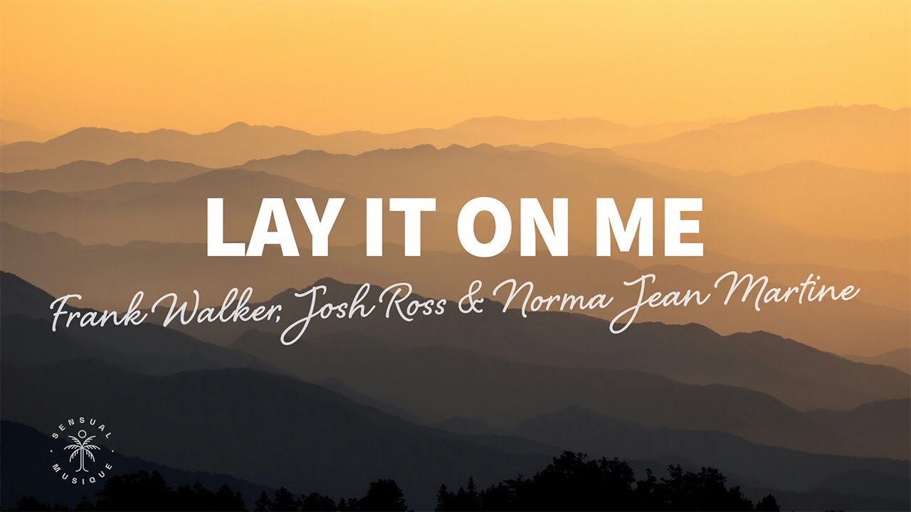 Frank Walker, Josh Ross & Norma Jean Martine - Lay It On Me (Lyrics)