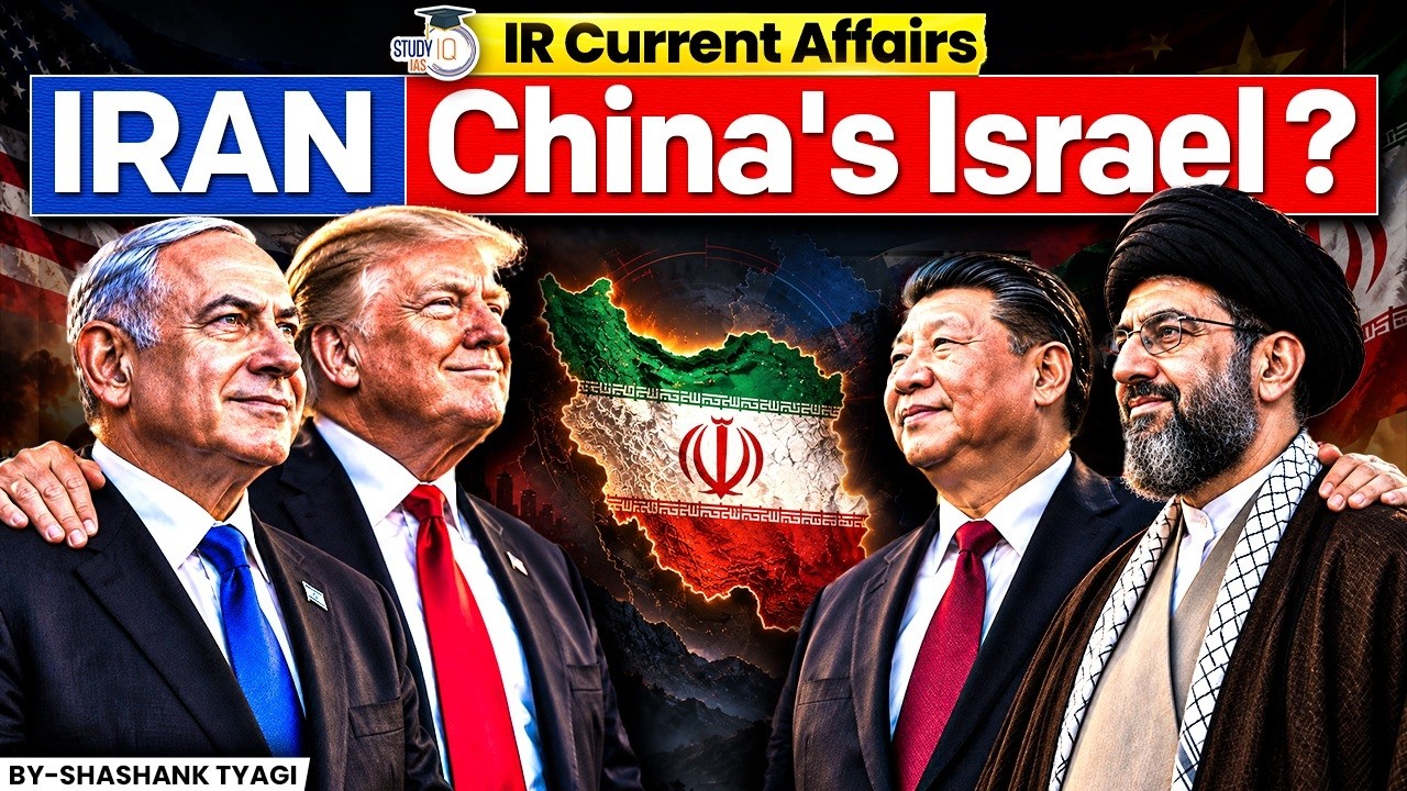 China&ndash;Iran: The Hidden Partnership Explained | How China Supports Iran Against Its Rivals | StudyIQ