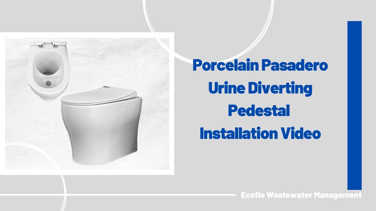 Porcelain Pasadero Urine Diverting Pedestal Installation Instruction Video | Ecoflo