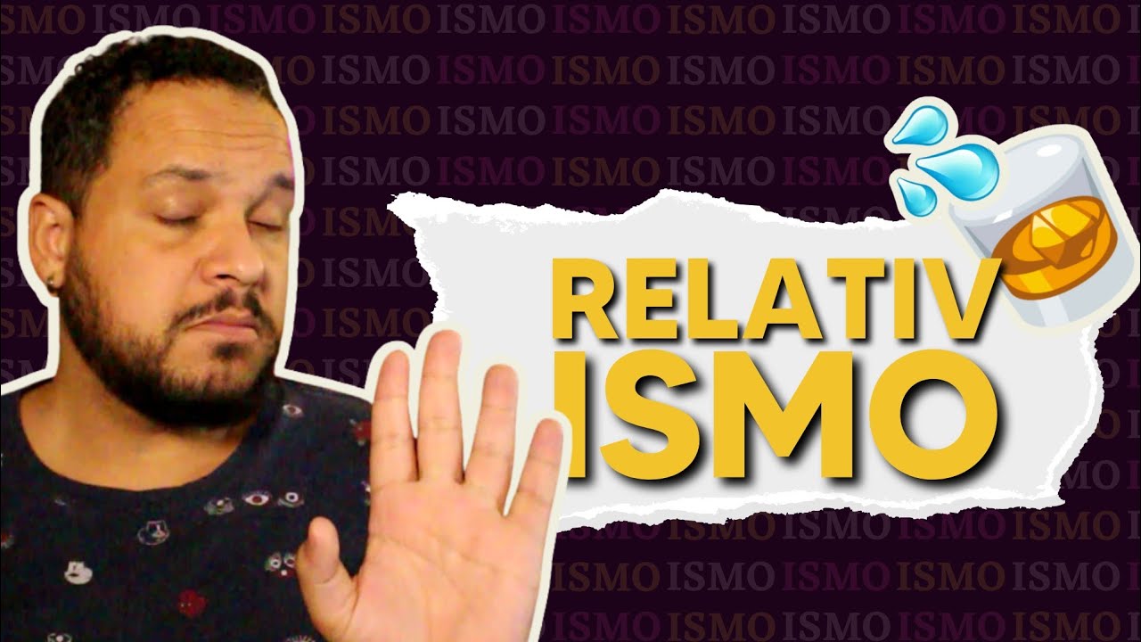 Depende, né!? 💁 | O que é RELATIVISMO?