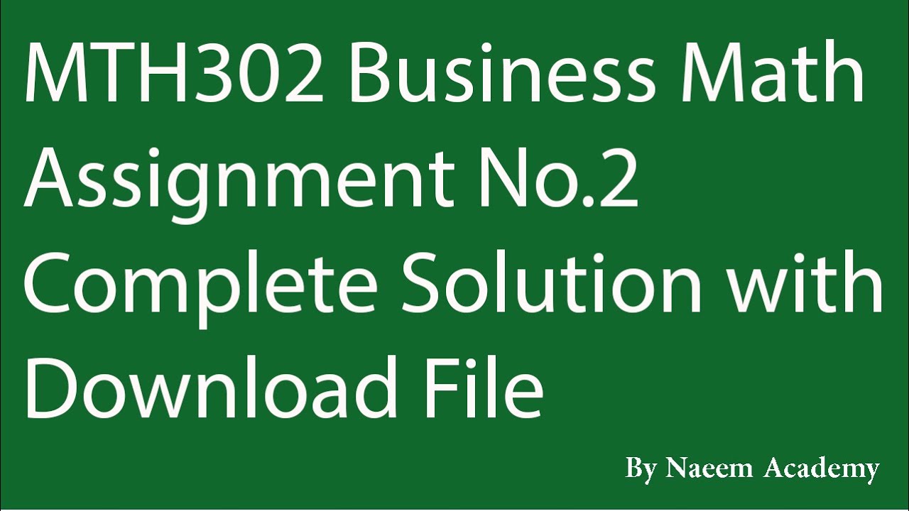 MTH302 Assignment No.2 Solution Spring 2020 (Business Mathematics & Statistics)