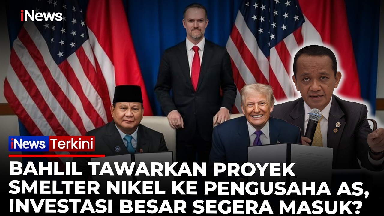 Bahlil Ajak Pengusaha AS Investasi di Indonesia, Fokus Bangun Smelter Nikel! | iNews Terkini