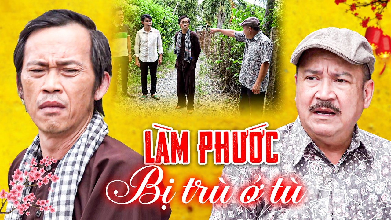 LÀM PHƯỚC BỊ TRÙ Ở TÙ - Hài Tết 2026 🧨 Hài Tết Hoài Linh, Lương Thế Thành - Phim Hài Tết Việt Nam