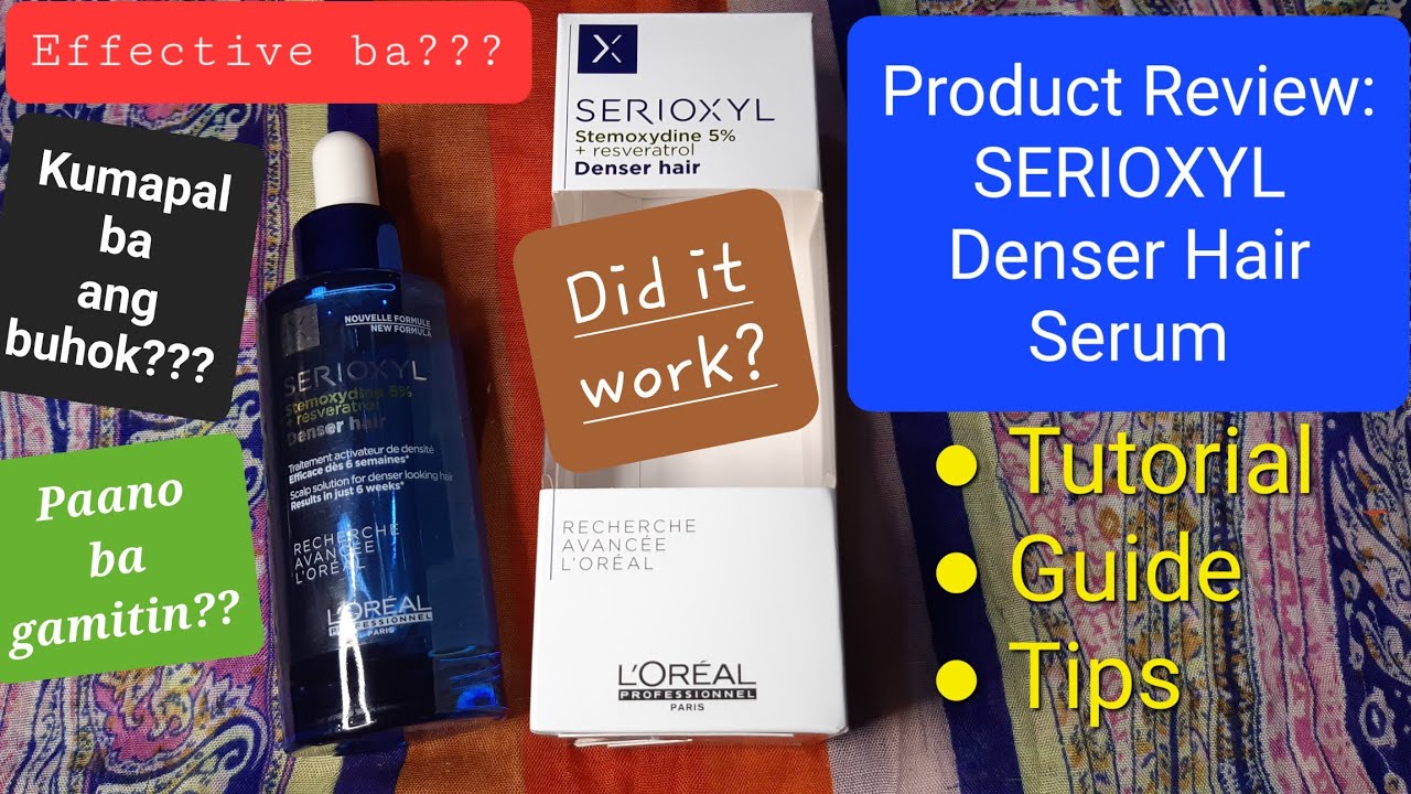 Effective ba for Hair Loss ang SERIOXYL Denser Hair Serum from Loreal? Review & Results aft 4 months