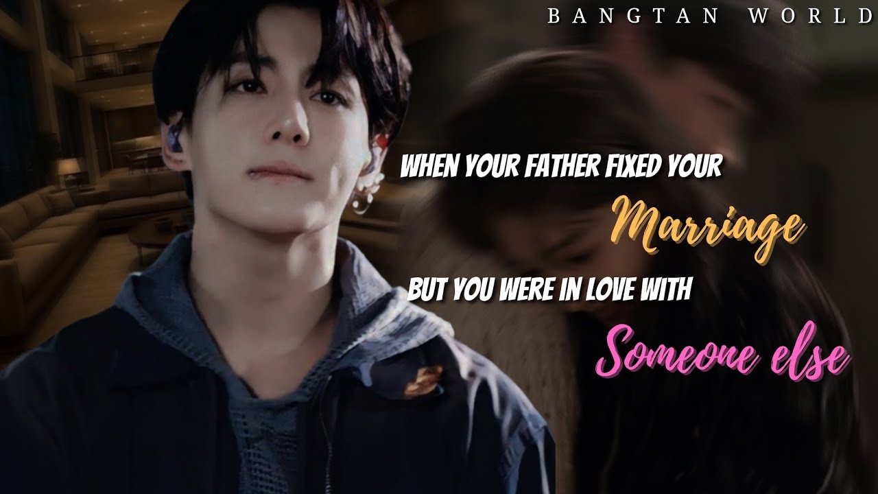 When your father fixed your marriage but you loved someone else || Jungkook ff