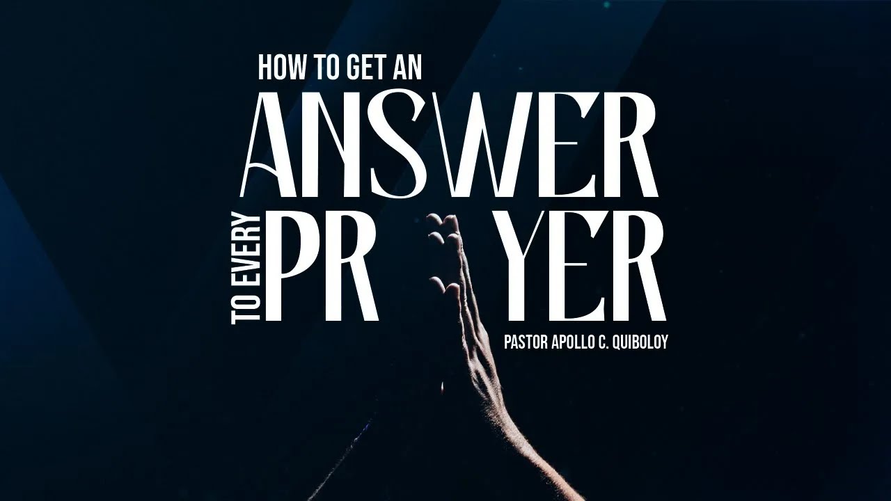 ACQ CLASSICS: How to Get an Answer to Every Prayer • Pastor Apollo C  Quiboloy