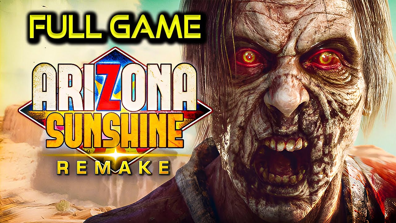 Arizona Sunshine Remake | Full Game Walkthrough | No Commentary