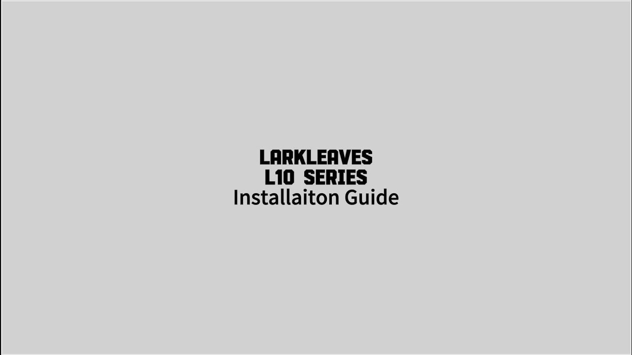 LarkLeaves L10 Series Installation Video