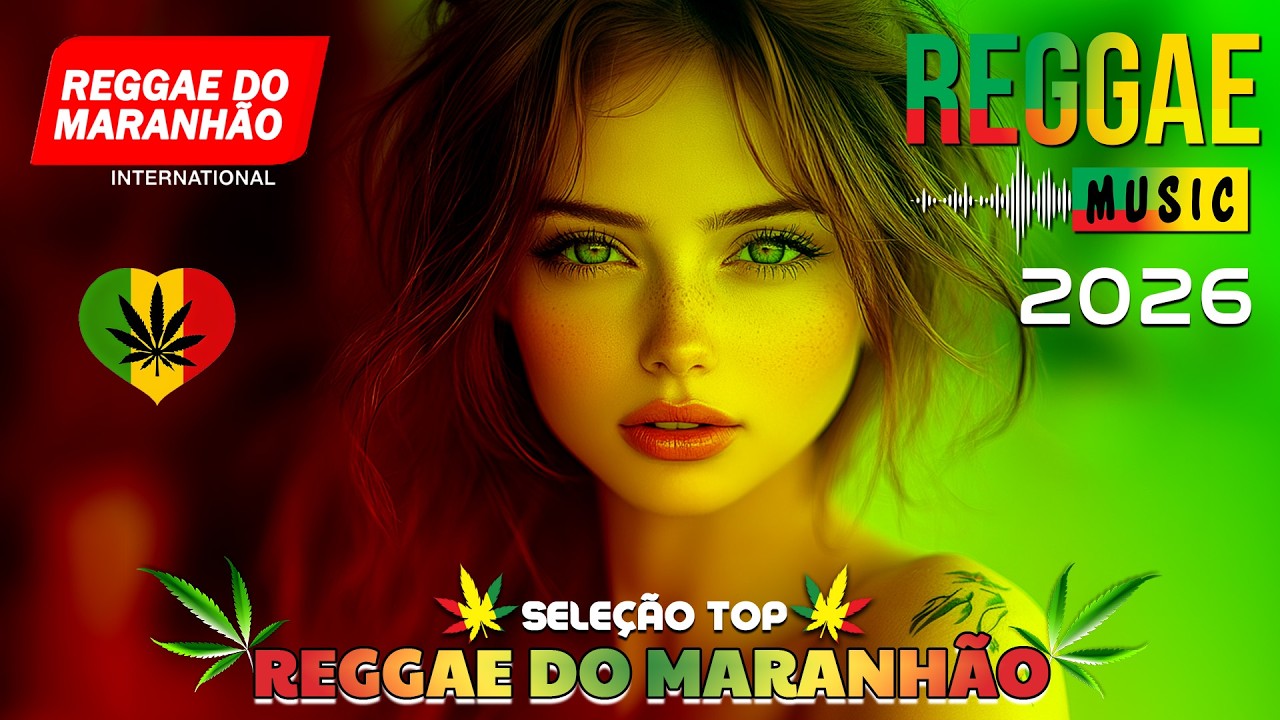 REGGAE DO MARANH&Atilde;O 2026 &bull; O Melhor do Reggae Internacional ♫ REGGAE REMIX 2026 (SELE&Ccedil;&Atilde;O TOP)