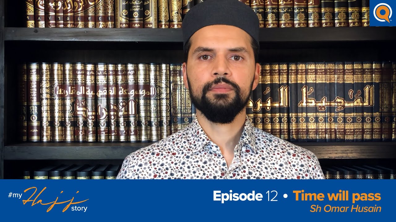 Episode 12: Time Will Pass | #MyHajjStory