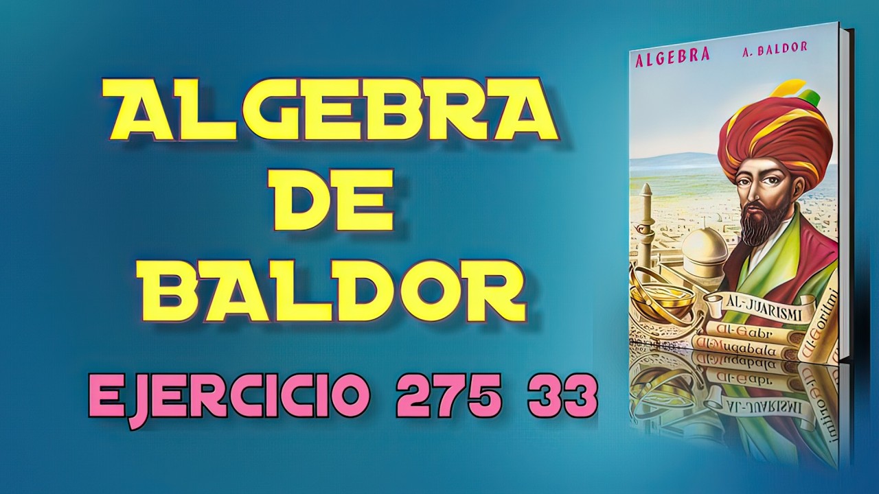 Algebra de Baldor Desde Cero   Ejercicio 275 33