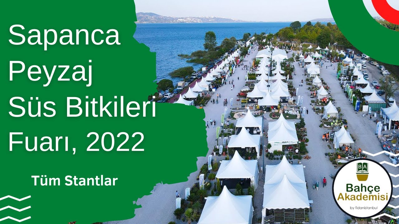 Sapanca Peyzaj ve Süs Bitkileri Fuarı, Bahçe Sanatları, PSBAnatolia Fuarı 2022; Detaylı Tüm Stantlar