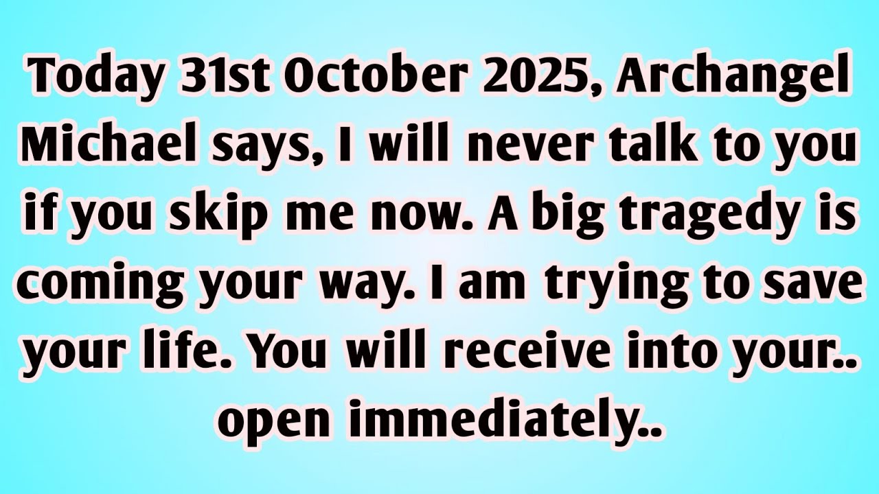 👉Today 31st October 2025, Archangel Michael says, I will never talk to you if you skip me now. A big
