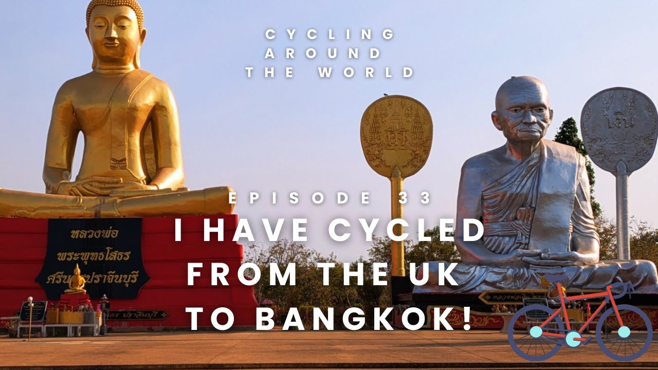 Episode 33: I have cycled from the UK to Bangkok!