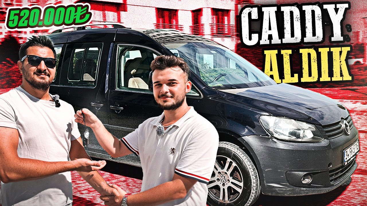 520.000 TL CADDY ALDIK !